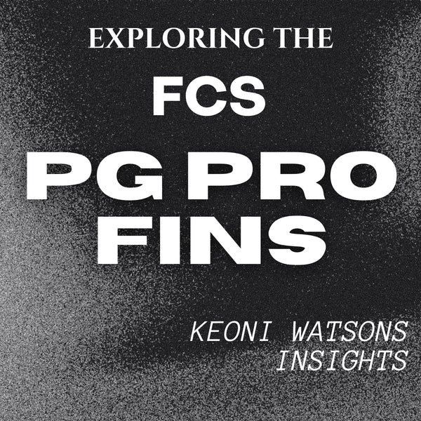 Exploring the FCS PG Pro Fins - Keoni Watsons Insights
