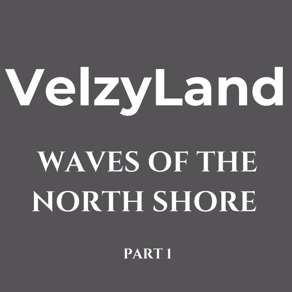 Waves of the North Shore Series 1 – Velzyland