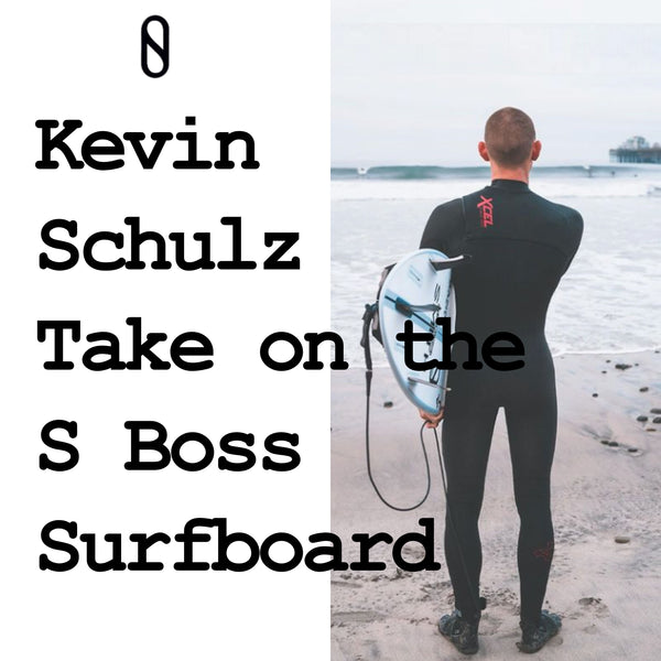 Making Waves: Kevin Schulz’s Take on the S Boss Surfboard