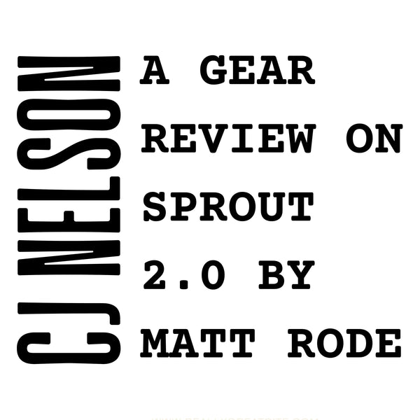 CJ Nelson Sprout 2.0: Gear Review by Matt Rode