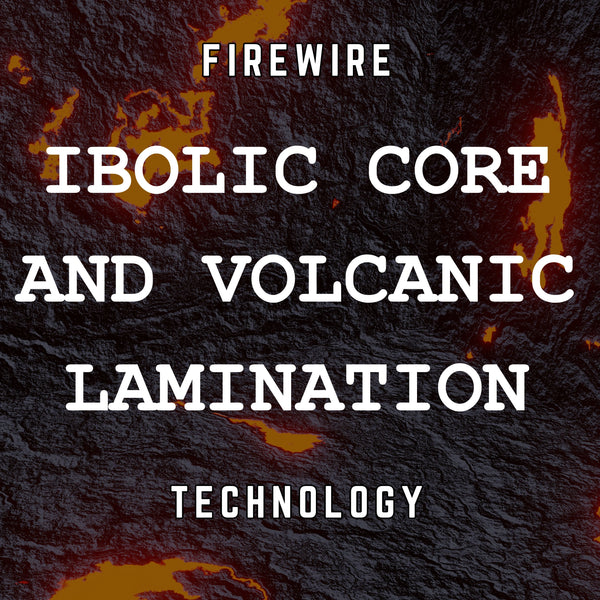 The Firewire Ibolic Core Technology &amp; Volcanic Lamination Technology