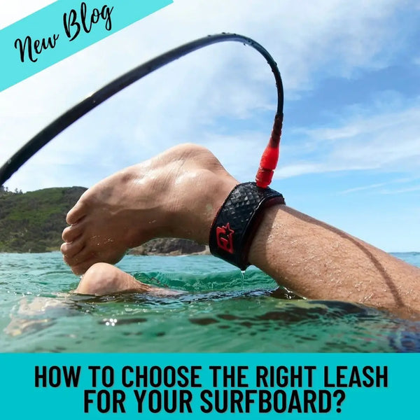 How to Choose the Right Leash for Your Surfboard?
