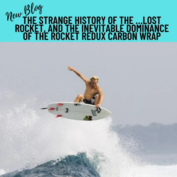 Blog-The Strange History of the …Lost Rocket, and the Inevitable Dominance of the Rocket Redux Carbon Wrap-Surfing News Hawaii-Hawaiian South Shore