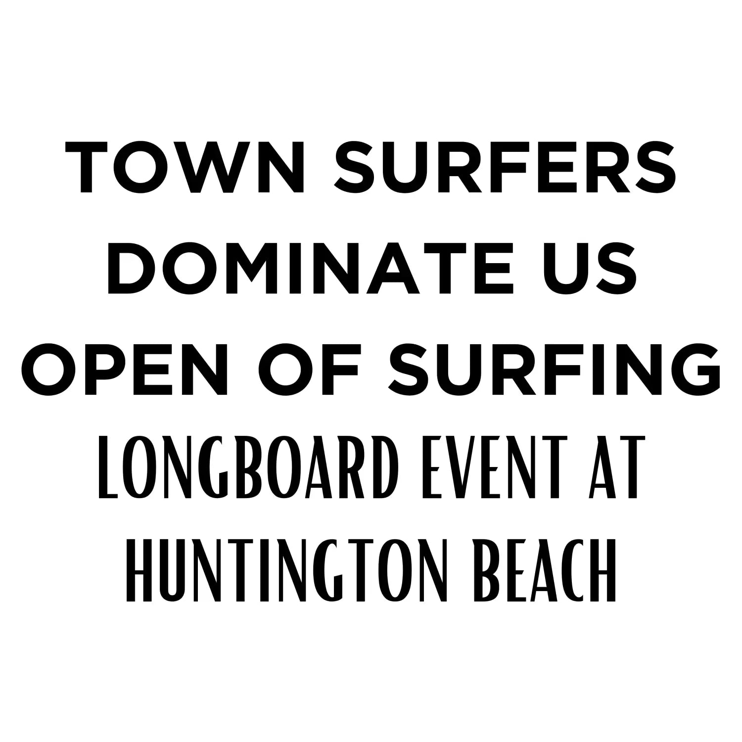 Town Surfers Dominate US Open of Surf Longboard Event at Huntington Beach Hawaiian South Shore