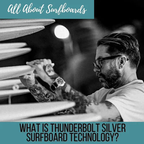 What is Thunderbolt Silver Surfboard Technology?