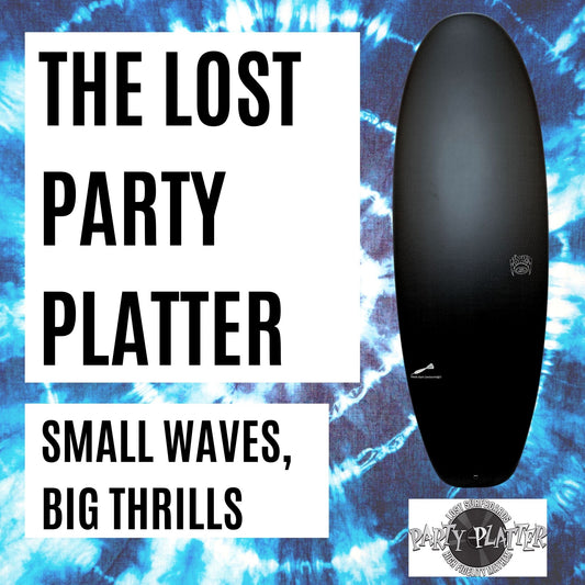The Lost Party Platter - Small Waves, Big Thrills - Hawaiian South Shore