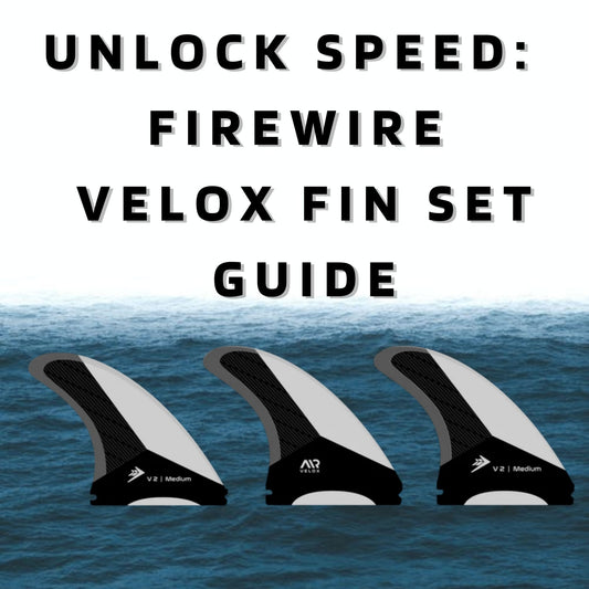 Unlock Speed: Firewire Velox Fin Set Guide - Hawaiian South Shore