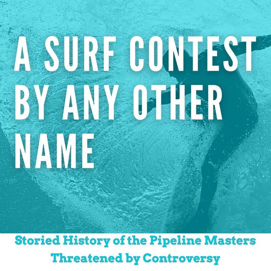 A Surf Contest By Any Other Name - Hawaiian South Shore