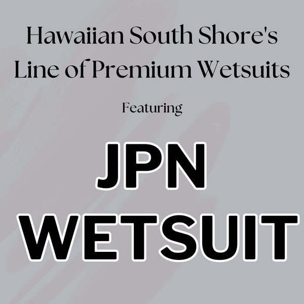 Hawaiian South Shore&#39;s Line of Premium Wetsuits