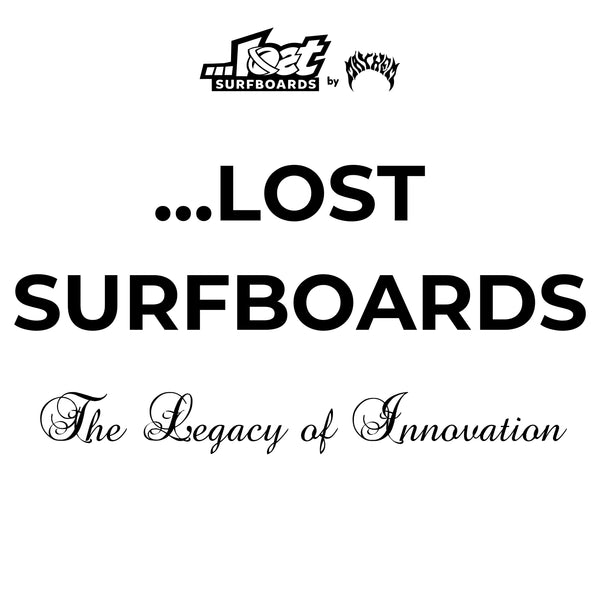 LOST Surfboards: The Legacy of Innovation