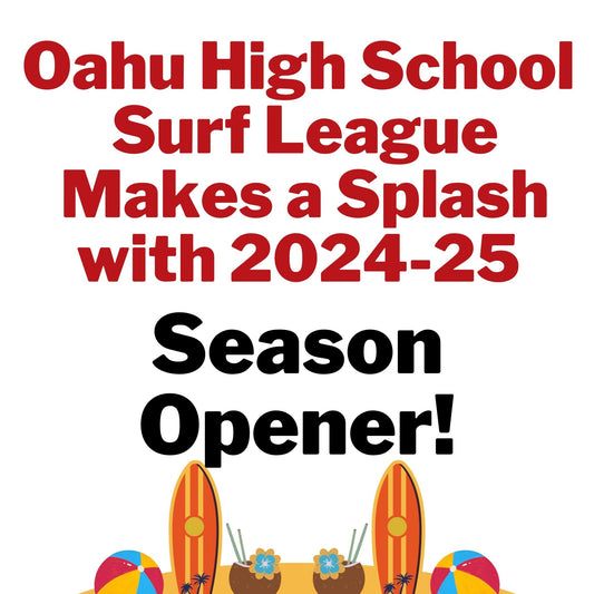 Oahu High School Surf League Makes a Splash with 2024-25 Season Opener! - Hawaiian South Shore