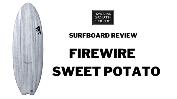 Firewire Sweet Potato Surfboard Review by Scott