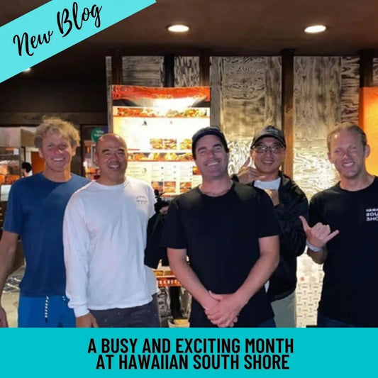 A Busy and Exciting Month at Hawaiian South Shore - Hawaiian South Shore