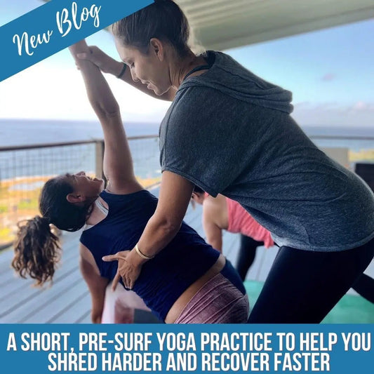 A Short, Pre-Surf Yoga Practice to Help You Shred Harder and Recover Faster - Hawaiian South Shore
