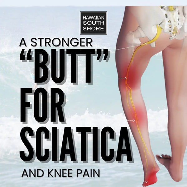 A Stronger Butt for Sciatica and Knee Pain