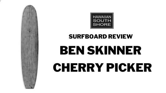 Ben Skinner Cherry Picker Surfboard Review by Ryan - Hawaiian South Shore
