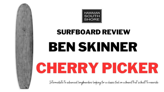 Ben Skinner Cherry Picker Surfboard Review by Travis Richardson - Hawaiian South Shore