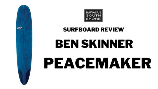 Ben Skinner Peacemaker Surfboard Review by Tim - Hawaiian South Shore