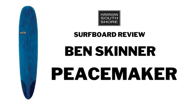 Ben Skinner Peacemaker Surfboard Review by Tim