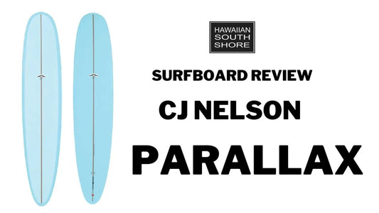 CJ Nelson Parallax Surfboard Review by Abraham - Hawaiian South Shore