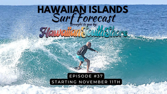 EP 37: Accurate & Comprehensive Hawaiian Islands Surf Report For This Week - Nov 11th - Hawaiian South Shore
