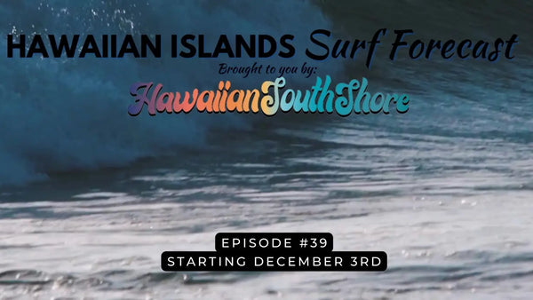 Episode 39: Accurate &amp; Comprehensive Hawaiian Islands Surf Forecast For This Week is Here!