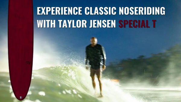 Experience Classic NoseRiding with the Taylor Jensen Special T
