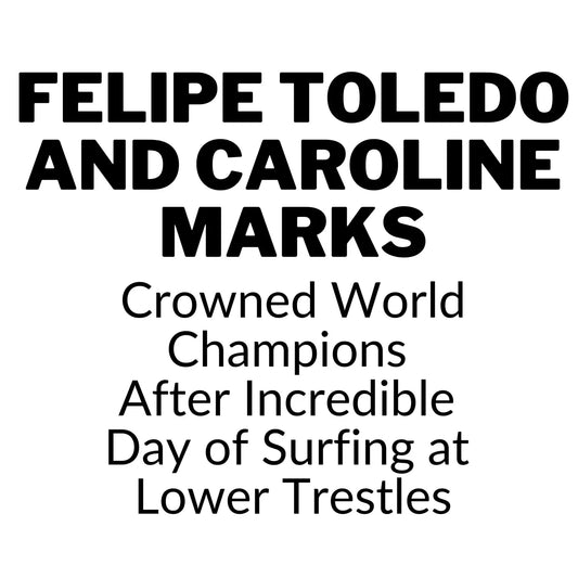 Felipe Toledo and Caroline Marks Crowned World Champions After Incredible Day of Surfing at Lower Trestles - Hawaiian South Shore