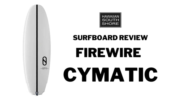 Firewire Cymatic Surfboard Review