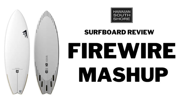 Firewire Mashup Surfboard Review