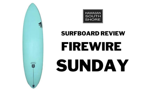 Firewire Sunday Surfboard Review by Alyssa - Hawaiian South Shore