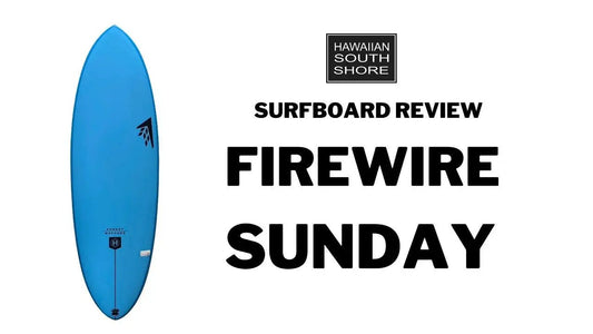Firewire Sunday Surfboard Review by David - Hawaiian South Shore