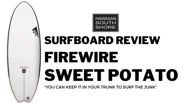 Firewire Sweet Potato Review by Randy