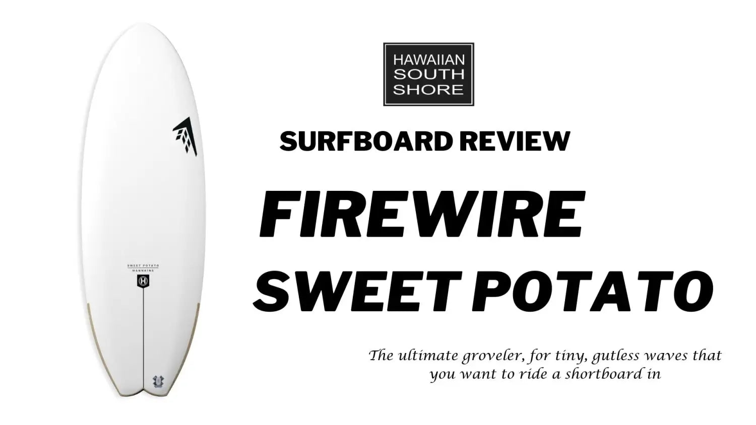 Firewire Sweet Potato Surfboard Review Hawaiian South Shore