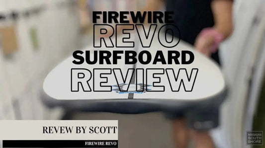Firewire Tomo REVO I-bolic Review from Scott - Hawaiian South Shore