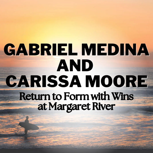 Gabriel Medina and Carissa Moore Return to Form with Wins at Margaret River - Hawaiian South Shore
