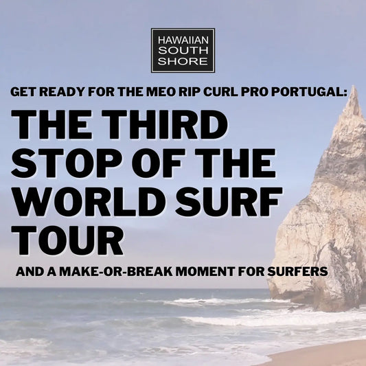 Get Ready for the MEO Rip Curl Pro Portugal: The Third Stop of the World Surf Tour and a Make-or-Break Moment for Surfers - Hawaiian South Shore
