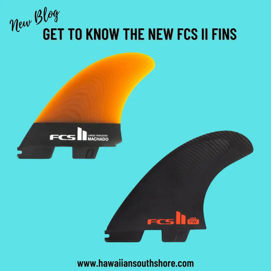Get To Know The New FCS II Fins - Hawaiian South Shore