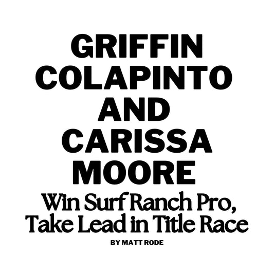 Griffin Colapinto and Carissa Moore Win Surf Ranch Pro, Take Lead in Title Race - Hawaiian South Shore