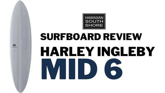 Harley Ingleby MID 6 Surfboard Review by Kevin - Hawaiian South Shore