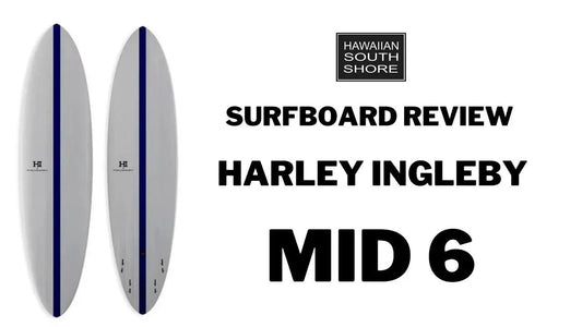 Harley Ingleby MID 6 Surfboard Review by Stan - Hawaiian South Shore