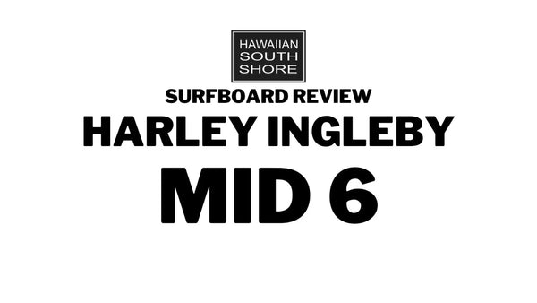 Harley Ingleby MID 6 Surfboard Review