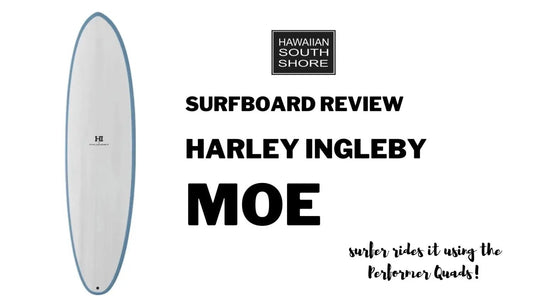 Harley Ingleby Moe Surfboard Review - Hawaiian South Shore