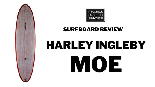 Harley Ingleby MOE Surfboard Review by Brandon - Hawaiian South Shore