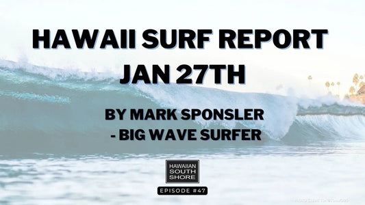 Hawaiian Islands Surf Report for January 27th: More Swell with Some Wind - Raw Swell for a Few Days, then Cleaner Conditions and Manageable Size - Hawaiian South Shore