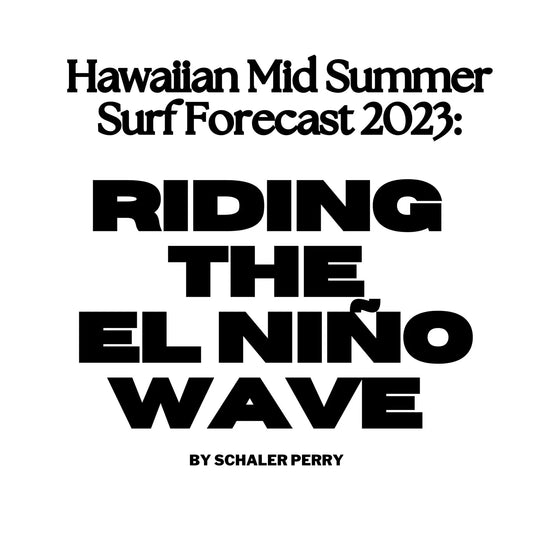 Hawaiian Mid-Summer Surf Forecast 2023: Riding the El Niño Wave! - Hawaiian South Shore