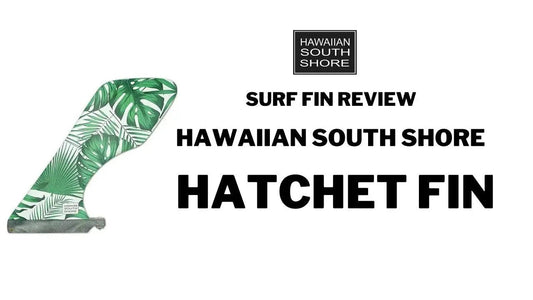 Hawaiian South Shore Hatchet Fin Review - Hawaiian South Shore