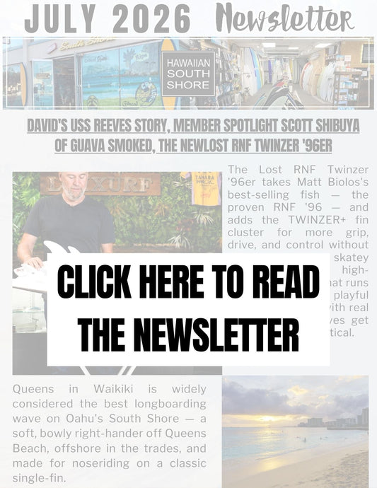 Hawaiian South Shore — July 2026 Newsletter  — David's USS Reeves story, the new Lost RNF Twinzer '96er - Hawaiian South Shore