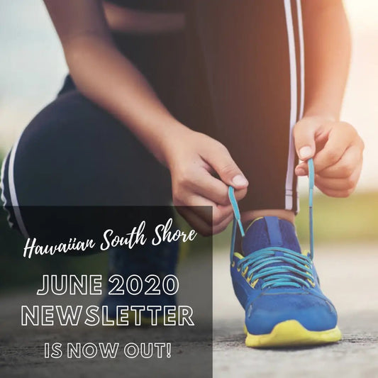 Hawaiian South Shore June 2020 Newsletter - Hawaiian South Shore