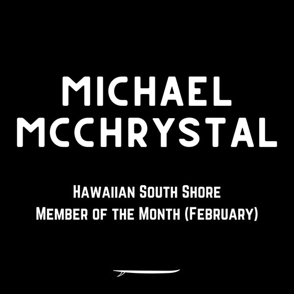 Hawaiian South Shore Member of the Month (February) - Michael McChrystal